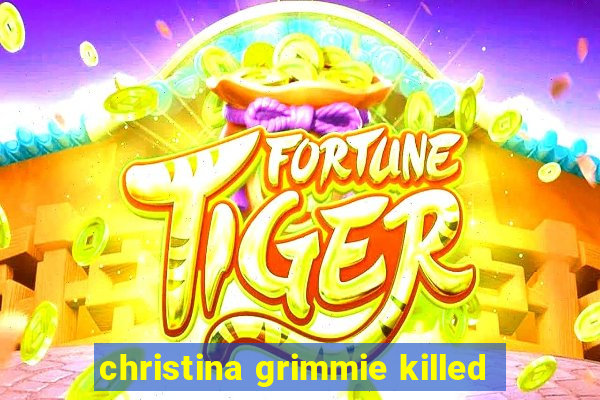 christina grimmie killed